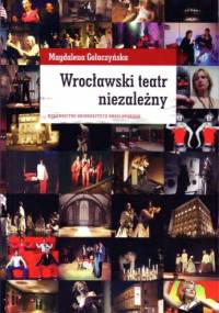 Wrocławski teatr niezależny - Magdalena Gołaczyńska