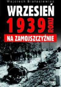 Wrzesień 1939 roku na Zamojszczyźnie - Wojciech Białasiewicz