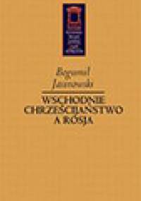 Wschodnie chrześcijaństwo a Rosja - Bogumił Jasinowski