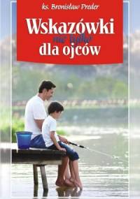 Wskazówki nie tylko dla ojców - ks. Bronisław Preder