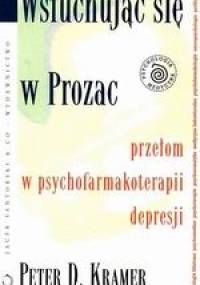 Wsłuchując się w Prozac - Peter D. Kramer