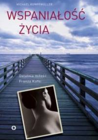 Wspaniałość życia - Michael Kumpfmüller