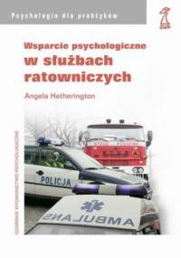 Wsparcie psychologiczne w służbach ratowniczych - Hetherington Angela
