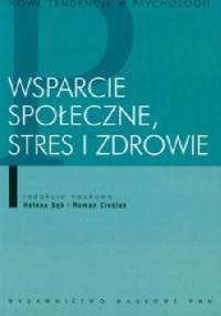 Wsparcie społeczne, stres i zdrowie - Helena Sęk, Roman Cieślak