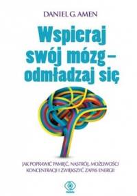 Wspieraj swój mózg - odmładzaj się - Daniel G. Amen