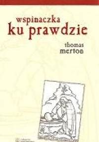 Wspinaczka ku Prawdzie - Thomas Merton
