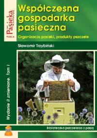 Współczesna gospodarka pasieczna t. I - Sławomir Trzybiński