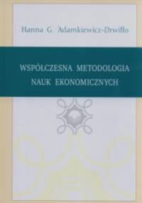 Współczesna metodologia nauk ekonomicznych - H.G. Adamkiewicz-Drwiłło