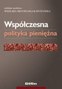 Współczesna polityka pieniężna - Wiesława Przybylska-Kapuścińska