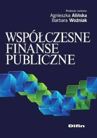 Współczesne finanse publiczne - Woźniak Barbara, Agnieszka Alińska