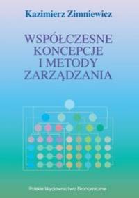 Współczesne koncepcje i metody zarządzania - Kazimierz Zimniewicz
