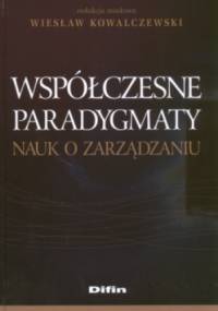 Współczesne paradygmaty nauk o zarządzaniu - Wiesław Kowalczewski