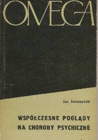 Współczesne poglądy na choroby psychiczne - Jan Jaroszyński