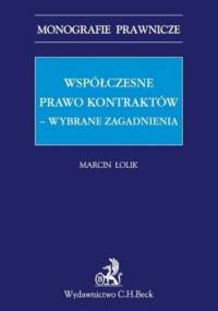 Współczesne prawo kontraktów - wybrane zagadnienia - Łolik Marcin