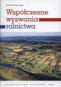Współczesne wyzwania rolnictwa - Józef Stanisław Zegar