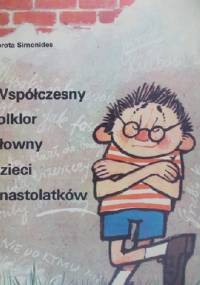 Współczesny folklor słowny dzieci i nastolatków - Dorota Simonides