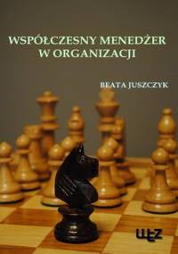 Współczesny menedżer w organizacji - Beata Juszczyk