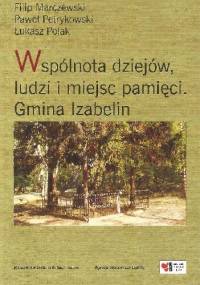 Wspólnota dziejów, ludzi i miejsc pamięci. Gmina Izabelin