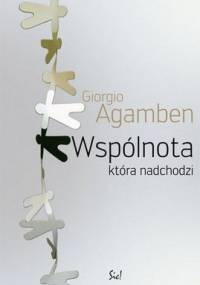 Wspólnota, która nadchodzi - Giorgio Agamben