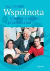 Wspólnota miejscem radości i przebaczenia - Jean Vanier