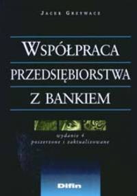Współpraca przedsiębiorstwa z bankiem - Jacek Grzywacz