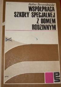 Współpraca szkoły specjalnej z domem rodzinnym - Halina Borzyszkowska