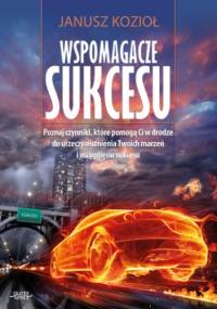 Wspomagacze sukcesu - Janusz Kozioł