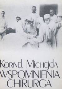 Wspomnienia chirurga - Kornel Michejda