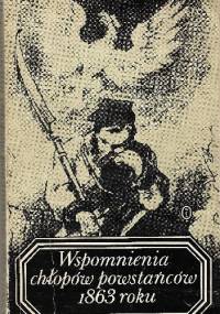 Wspomnienia chłopów powstańców 1863 roku - Eligiusz Kozłowski