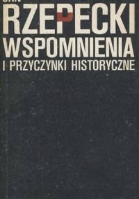 Wspomnienia i przyczynki historyczne - Jan Rzepecki