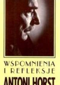 Wspomnienia i refleksje - Antoni Horst