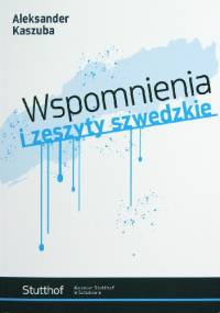 Wspomnienia i zeszyty szwedzkie - Aleksander Kaszuba