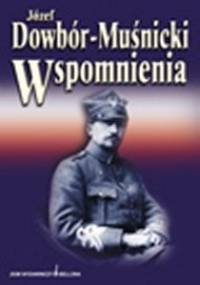 Wspomnienia - Józef Dowbor- Muśnicki