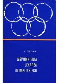Wspomnienia lekarza olimpijskiego - Zdzisław Zajączkowski