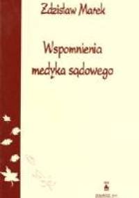 Wspomnienia medyka sądowego - Zdzisław Marek