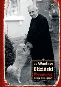 Wspomnienia mego życia i pracy - Ks. Wacław Bliziński