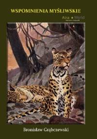 Wspomnienia myśliwskie - Bronisław Grąbczewski