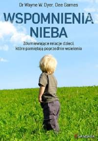 Wspomnienia nieba - Wayne W. Dyer, Dee Garnes