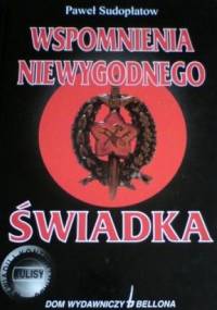 Wspomnienia niewygodnego świadka - Paweł Sudopłatow