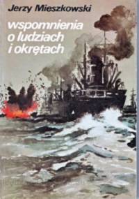 Wspomnienia o ludziach i okrętach - Jerzy Mieszkowski