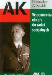 Wspomnienia oficera do zadań specjalnych - Przemysław A. Szudek