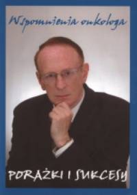 Wspomnienia onkologa - porażki i sukcesy - Marek Pawlicki