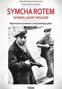 Wspomnienia powstańca z getta warszawskiego - Symcha Rotem