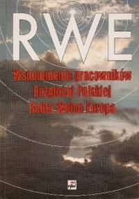 Wspomnienia pracowników Rozgłośni Polskiej Radia Wolna Europa