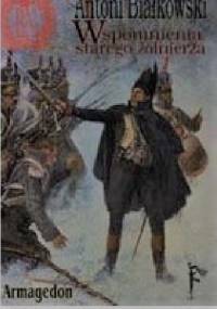 Wspomnienia starego żołnierza - Antoni Białkowski