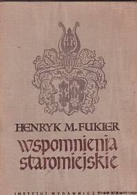 Wspomnienia staromiejskie - Henryk M. Fukier