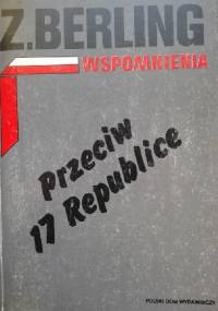 Wspomnienia T. 2. Przeciw 17 Republice - Zygmunt Berling