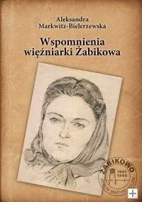 Wspomnienia więźniarki Żabikowa - Aleksandra Markwitz-Bielerzewska