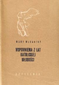 Wspomnienia z lat katolickiej młodości - Mary McCarthy