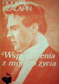 Wspomnienia z mojego życia - Fiodor Szalapin